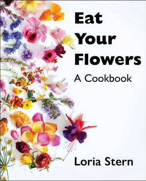 Eat Your Flowers: A Cookbook - Iris & Stout