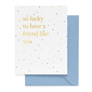 Lucky to Have a Friend Like You - Friendship Card - Iris & Stout