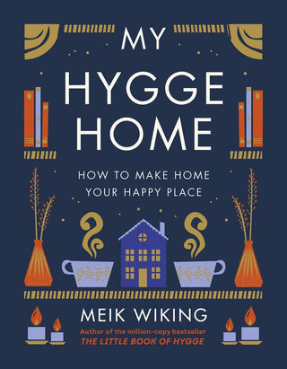 My Hygge Home: How to Make Home Your Happy Place - Iris & Stout