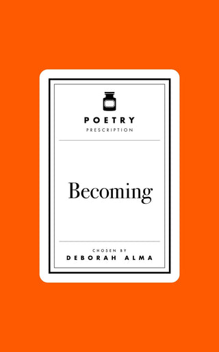 Poetry Prescription: Becoming: - Iris & Stout