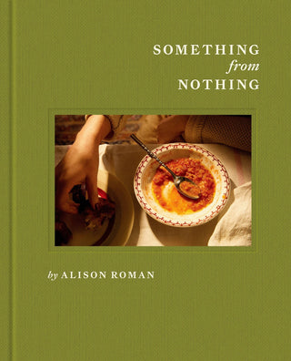 Something from Nothing: A Cookbook - Iris & Stout